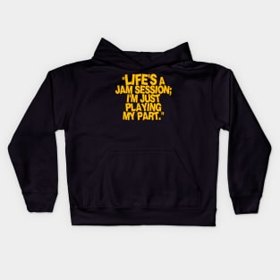 life's a jam session i'm just playing my part Kids Hoodie